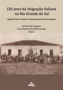 150 anos da imigração italiana no Rio Grande do Sul: Legado histórico-cultural e novas perspectivas de pesquisa